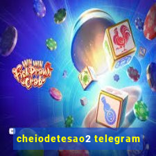 cheiodetesao2 telegram